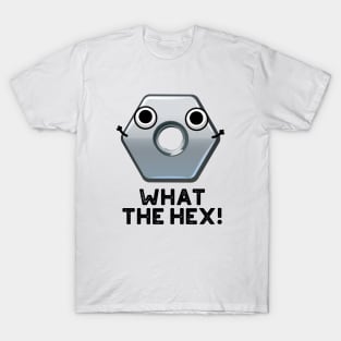 What The Hex Funny Hexagon Shape Pun T-Shirt